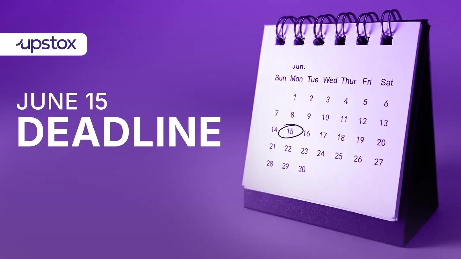 June 15 deadlines explained