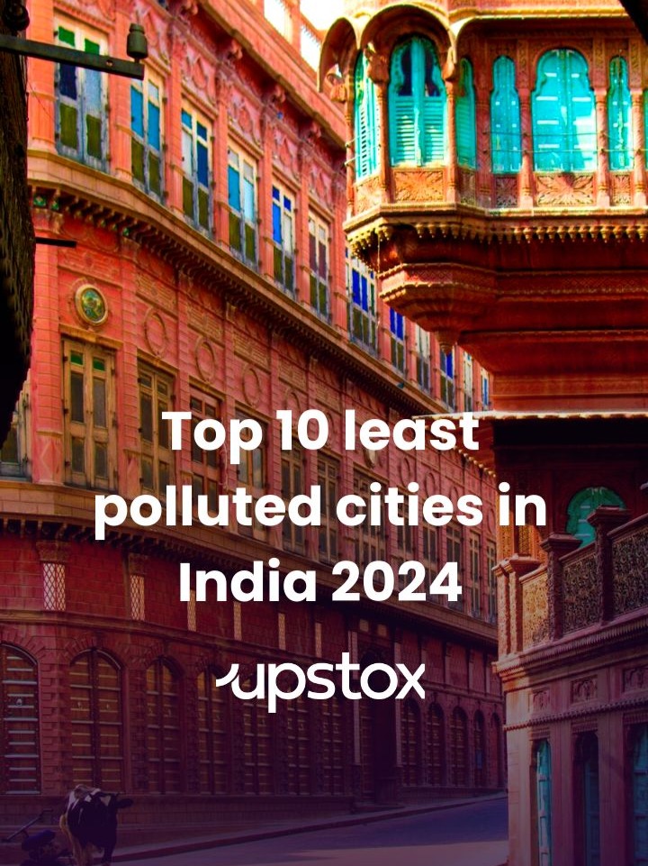 Top 10 least polluted cities in India 2024